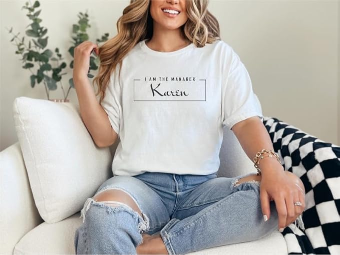 I Am The Manager Karen | Funny Karen Shirt for Managers | Speak to Mana T-Shirt