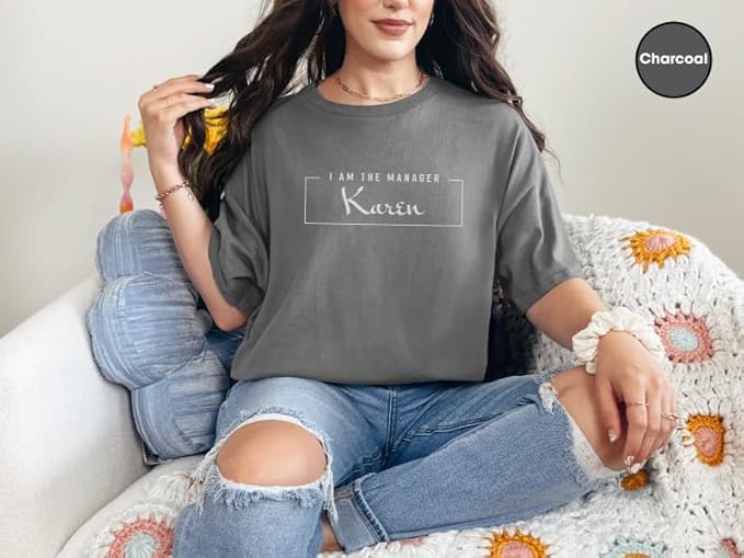 I Am The Manager Karen | Funny Karen Shirt for Managers | Speak to Mana T-Shirt