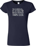I'm Guided by a Force Much Greater Than Luck Women's Shirt