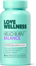 Love Wellness Hello Burn Balance | Metabolism Booster for Women | Supports Energy Cravings Control &amp Thyroid Support with Selenium &amp Green Tea | Non-GMO Gluten-Free &amp Vegan | 60 CT