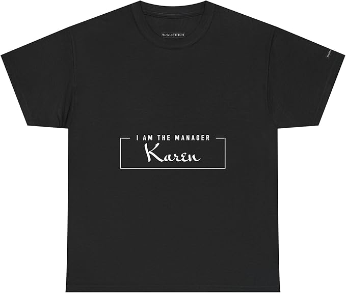 I Am The Manager Karen | Funny Karen Shirt for Managers | Speak to Mana T-Shirt