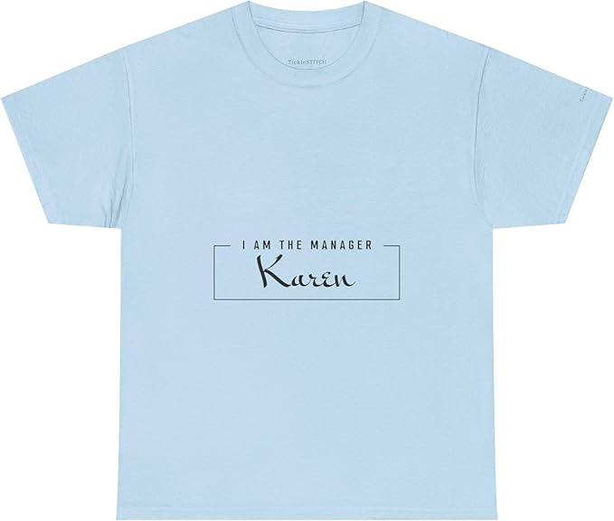 I Am The Manager Karen | Funny Karen Shirt for Managers | Speak to Mana T-Shirt