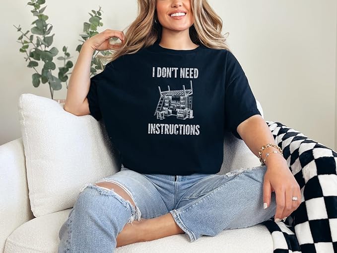I Don't Need Instructions Shirt | Handyman Dad Tee for Men | Funny Mr F T-Shirt