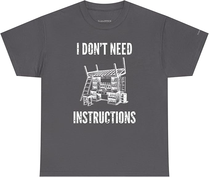 I Don't Need Instructions Shirt | Handyman Dad Tee for Men | Funny Mr F T-Shirt
