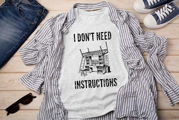 I Don't Need Instructions Shirt | Handyman Dad Tee for Men | Funny Mr F T-Shirt